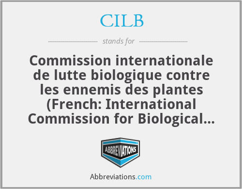 CILB - Commission internationale de lutte biologique contre les ennemis des plantes (French: International Commission for Biological Control)