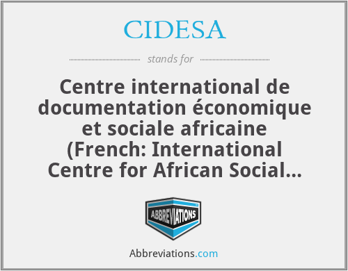 CIDESA - Centre international de documentation économique et sociale africaine (French: International Centre for African Social and Economic Documentation)