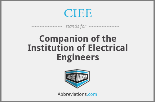 CIEE - Companion of the Institution of Electrical Engineers