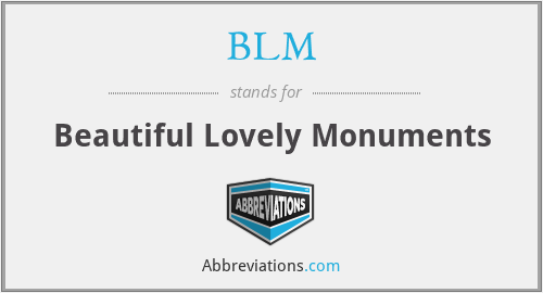 BLM - Beautiful Lovely Monuments