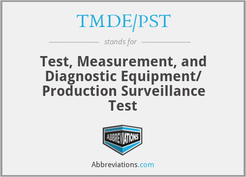 TMDE/PST - Test, Measurement, and Diagnostic Equipment/ Production Surveillance Test