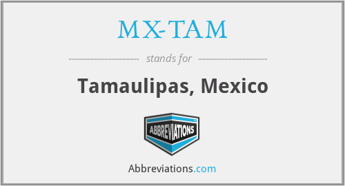 MX-TAM - Tamaulipas, Mexico