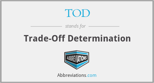 TOD - Trade-Off Determination