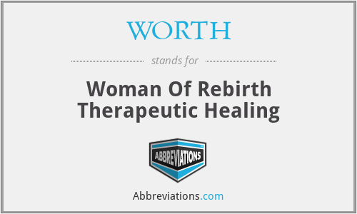 WORTH - Woman Of Rebirth Therapeutic Healing