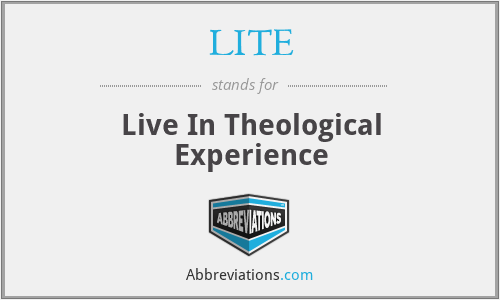 LITE - Live In Theological Experience