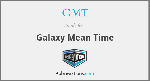 GMT - Galaxy Mean Time