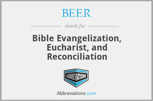 BEER - Bible Evangelization, Eucharist, and Reconciliation