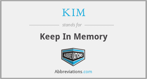 KIM - Keep In Memory