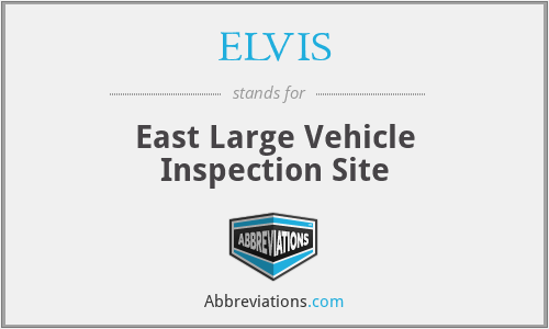 ELVIS - East Large Vehicle Inspection Site