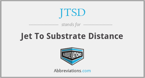 JTSD - Jet To Substrate Distance