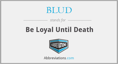 BLUD - Be Loyal Until Death