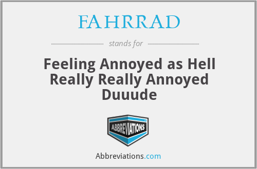 FAHRRAD - Feeling Annoyed as Hell Really Really Annoyed Duuude