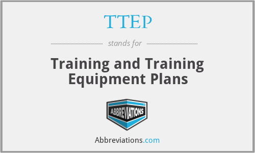 TTEP - Training and Training Equipment Plans
