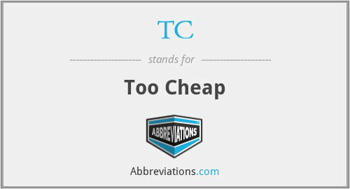 TC - Too Cheap