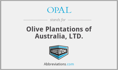 OPAL - Olive Plantations of Australia, LTD.