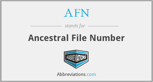 AFN - Ancestral File Number