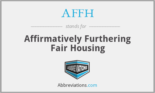 AFFH - Affirmatively Furthering Fair Housing