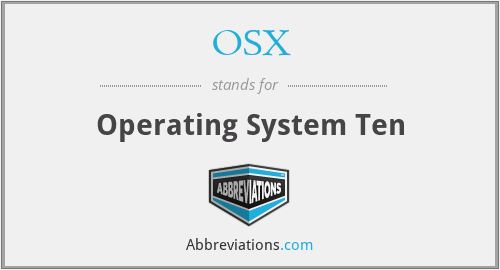 OSX - Operating System Ten