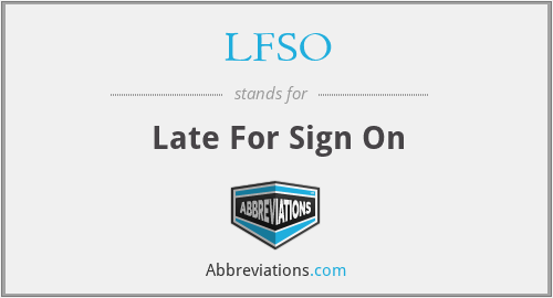 LFSO - Late For Sign On