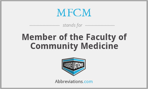 MFCM - Member of the Faculty of Community Medicine