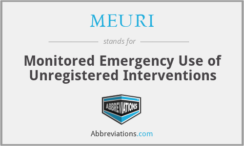MEURI - Monitored Emergency Use of Unregistered Interventions