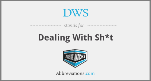 DWS - Dealing With Sh*t