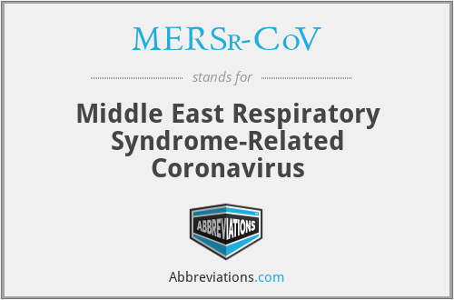 MERSr-CoV - Middle East Respiratory Syndrome-Related Coronavirus