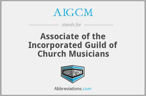 AIGCM - Associate of the Incorporated Guild of Church Musicians