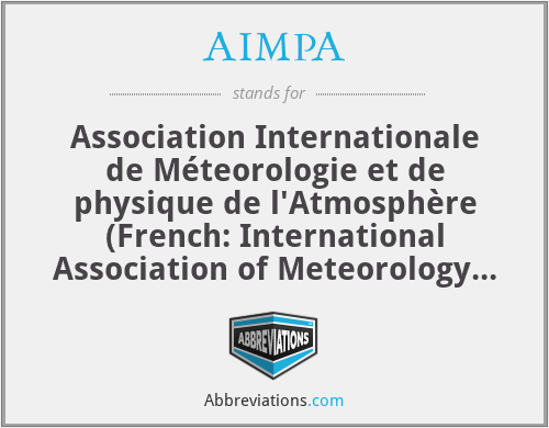 AIMPA - Association Internationale de Méteorologie et de physique de l'Atmosphère (French: International Association of Meteorology and Atmospheric Physics)