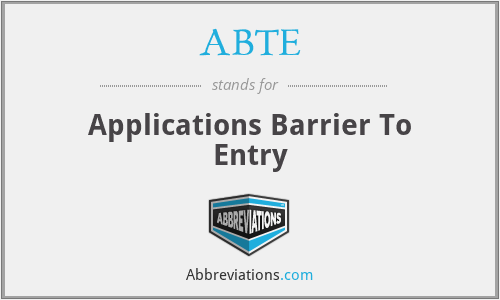 ABTE - Applications Barrier To Entry
