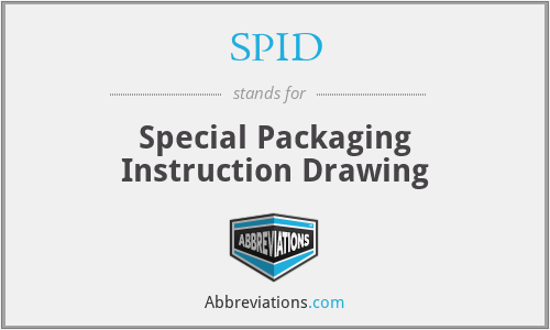 SPID - Special Packaging Instruction Drawing