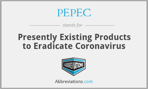 PEPEC - Presently Existing Products to Eradicate Coronavirus