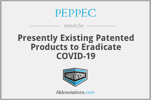 PEPPEC - Presently Existing Patented Products to Eradicate COVID-19