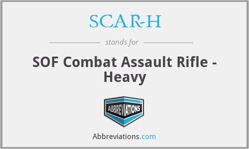 SCAR-H - SOF Combat Assault Rifle - Heavy
