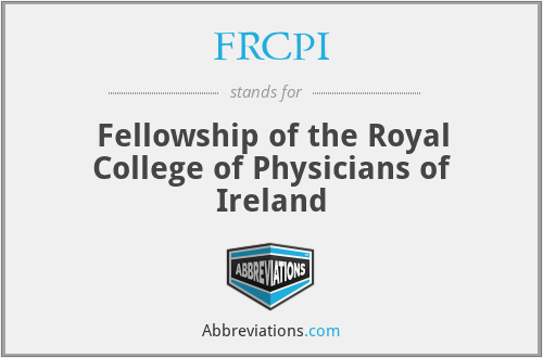FRCPI - Fellowship of the Royal College of Physicians of Ireland