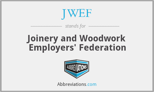 JWEF - Joinery and Woodwork Employers' Federation