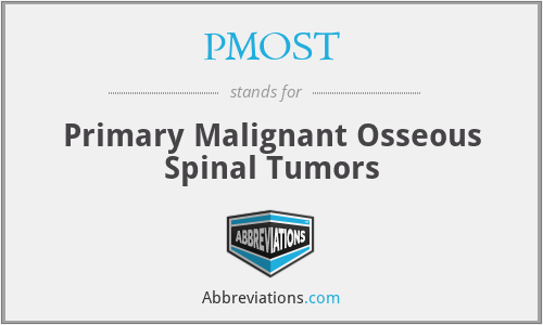 PMOST - Primary Malignant Osseous Spinal Tumors