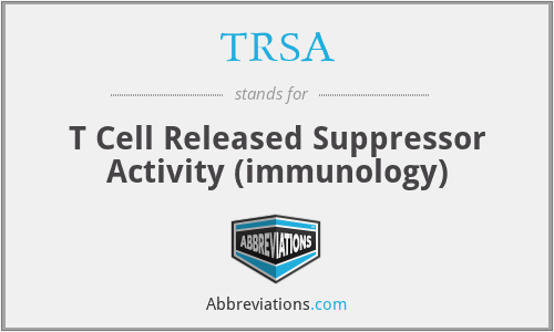 TRSA - T Cell Released Suppressor Activity (immunology)
