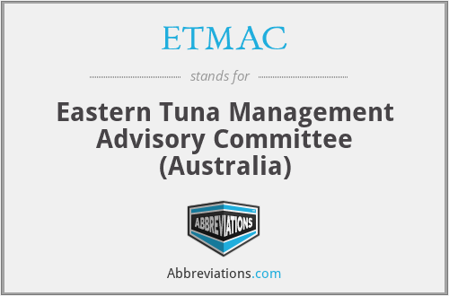 ETMAC - Eastern Tuna Management Advisory Committee (Australia)