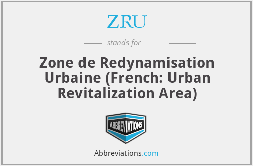ZRU - Zone de Redynamisation Urbaine (French: Urban Revitalization Area)