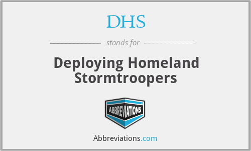 DHS - Deploying Homeland Stormtroopers