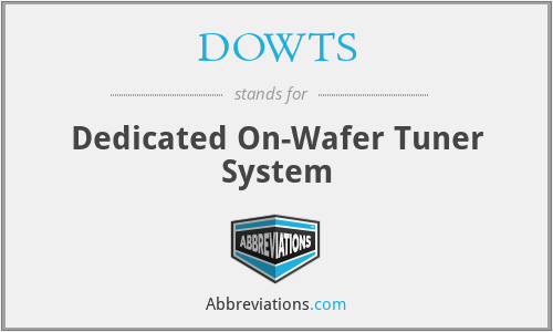 DOWTS - Dedicated On-Wafer Tuner System
