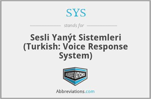 SYS - Sesli Yanýt Sistemleri (Turkish: Voice Response System)
