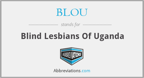 BLOU - Blind Lesbians Of Uganda