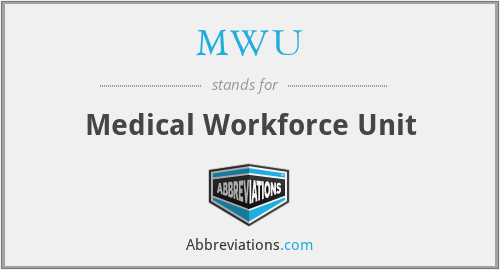 MWU - Medical Workforce Unit