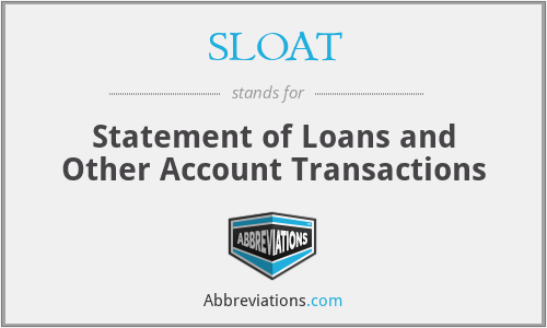 SLOAT - Statement of Loans and Other Account Transactions