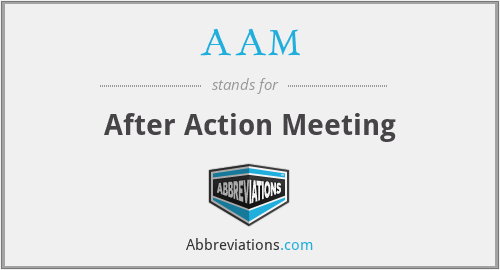 AAM - After Action Meeting
