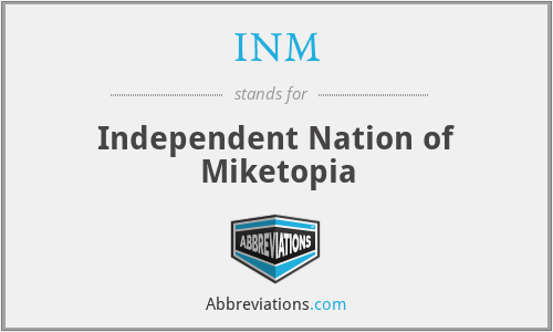 INM - Independent Nation of Miketopia