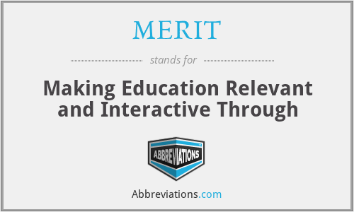 MERIT - Making Education Relevant and Interactive Through