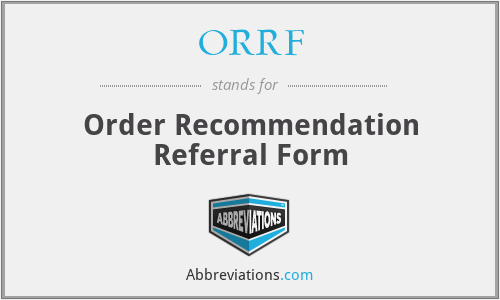 ORRF - Order Recommendation Referral Form